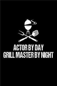 Actor By Day Grill Master By Night