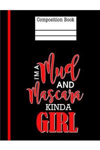 I'm A Mud and Mascara Kinda Girl Composition Notebook - Blank Unlined
