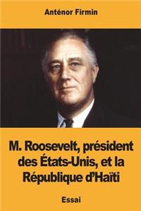 M. Roosevelt, président des États-Unis, et la République d'Haïti