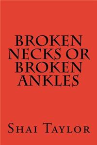 Broken Necks Or Broken Ankles
