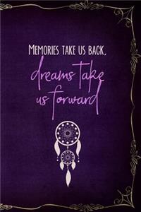 Memories Take Us Back, Dreams Take Us Forward