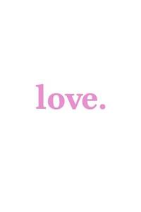 Love. Journal - Pink on White Design