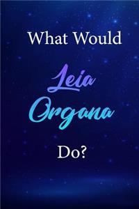 What Would Leia Organa Do?