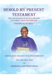 Behold My Present Testament