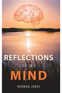 Reflections of My Mind