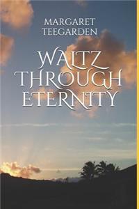 Waltz Through Eternity