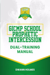 GICMP School of Prophetic Intercession Dual-Training Manual