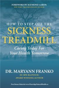 How to Step Off the Sickness Treadmill