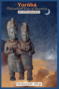 Yoruba Philosophical Ways of Reasoning