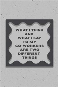 What I Think and What I Say to My Co-Workers Are Two Different Things