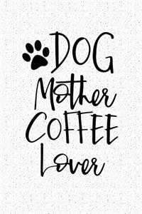 Dog Mother Coffee Lover