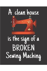 A Clean House Is the Sign of a Broken Sewing Machine
