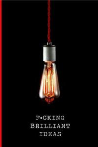 Fucking Brilliant Ideas Journal