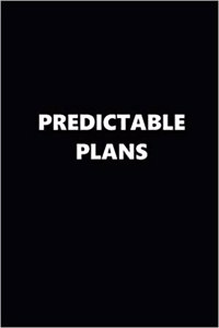 2019 Weekly Planner Funny Temper Predictable Plans Black White 134 Pages