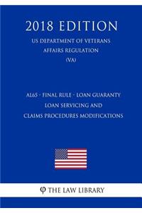 Al65 - Final Rule - Loan Guaranty - Loan Servicing and Claims Procedures Modifications (Us Department of Veterans Affairs Regulation) (Va) (2018 Edition)