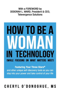How to Be a Woman in Technology (while Focusing on What Matters Most)