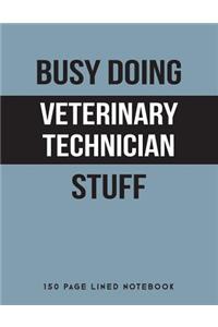 Busy Doing Veterinary Technician Stuff