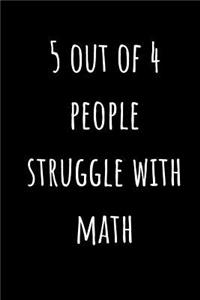 5 Out of 4 People Struggle with Math