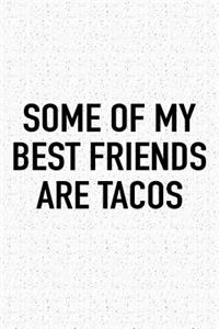 Some of My Best Friends Are Tacos