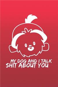 My Dog and I Talk Shit about You