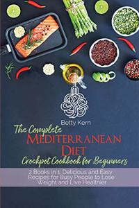 The Complete Mediterranean Diet Crockpot Cookbook for Beginners