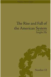 The Rise and Fall of the American System