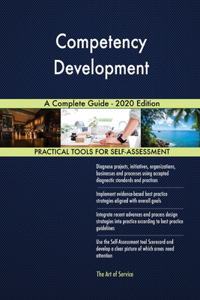 Competency Development A Complete Guide - 2020 Edition
