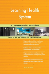Learning Health System A Complete Guide - 2020 Edition