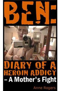 Ben Diary of A Heroin Addict