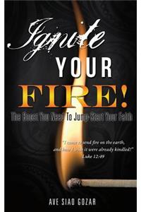 Ignite Your Fire!
