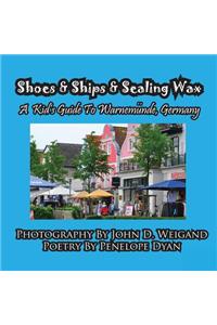 Shoes & Ships & Sealing Wax---A Kids's Guide to Warnemunde, Germany
