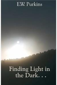 Finding Light in the Dark. . .