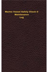 Marine Vessel Safety Check & Maintenance Log: Logbook, Journal - 102 pages, 5 x 8 inches