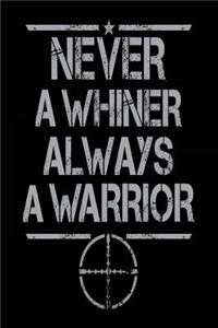 Never A Whiner Always A Warrior