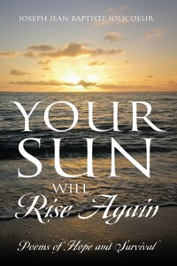 Your Sun Will Rise Again: Poems of Hope and Survival