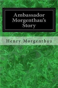 Ambassador Morgenthau's Story