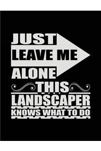 Just Leave Me Alone This Landscaper Knows What To Do