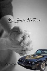 Yes, Jessie, It's True