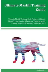 Ultimate Mastiff Training Guide Ultimate Mastiff Training Book Features