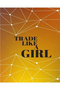 Trade Like a Girl: Bullet Trading Journal, Dot Grid Blank Journal, 150 Pages Grid Dotted Matrix A4 Notebook, Forex, Stocks, Penny Stocks, Futures, Metals, Commodities, Cryptocurrencies Trading Journal