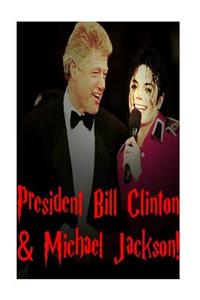 Bill Clinton & Michael Jackson!