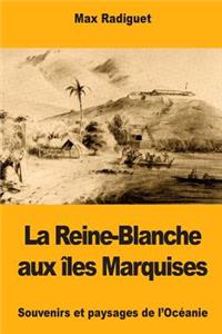 La Reine-Blanche aux îles Marquises