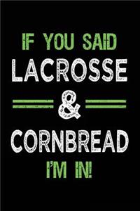 If You Said Lacrosse & Cornbread I'm In