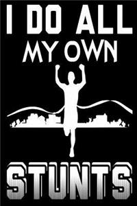 I Do All My Own Stunts