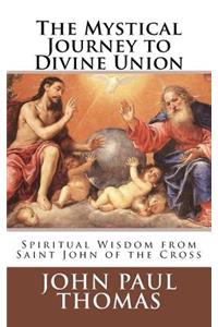 The Mystical Journey to Divine Union: Spiritual Wisdom from Saint John of the Cross