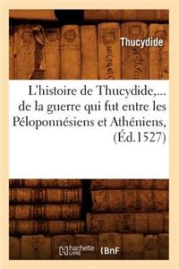 L'Histoire de Thucydide, de la Guerre Qui Fut Entre Les Péloponnésiens Et Athéniens (Éd.1527)