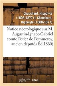 Notice Nécrologique Sur M. Augustin-Ignace-Gabriel Comte Potier de Pommeroy, Ancien Député