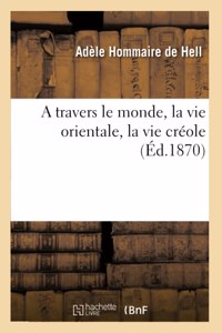 A Travers Le Monde, La Vie Orientale, La Vie Créole