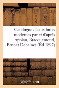 Catalogue d'Eaux-Fortes Modernes Par Et d'Après Appian, Bracquemond, Brunet Debaines