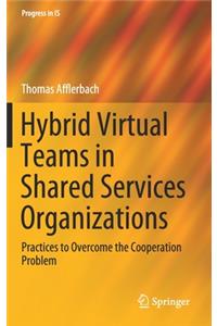 Hybrid Virtual Teams in Shared Services Organizations